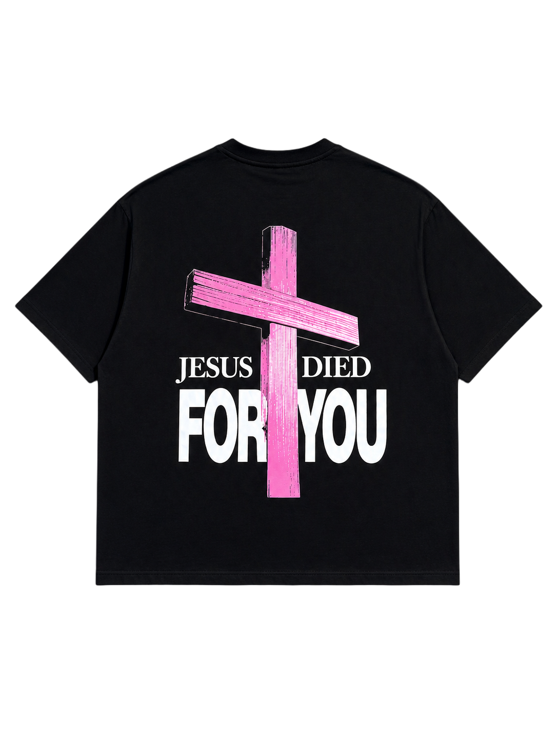 Jesus Died For You T-Shirt