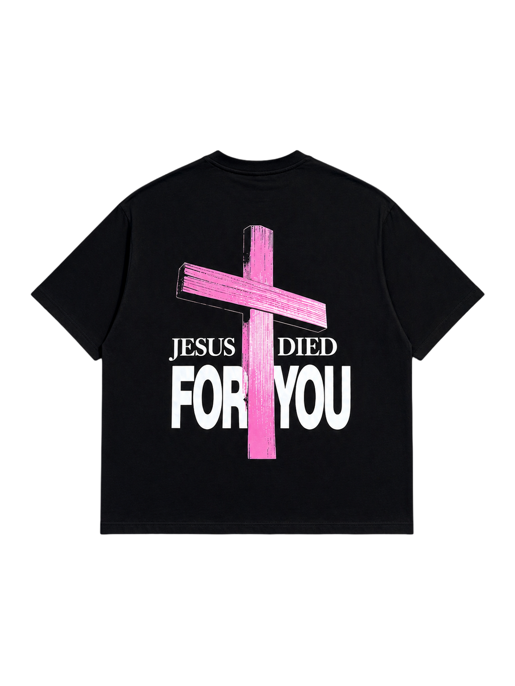 Jesus Died For You T-Shirt