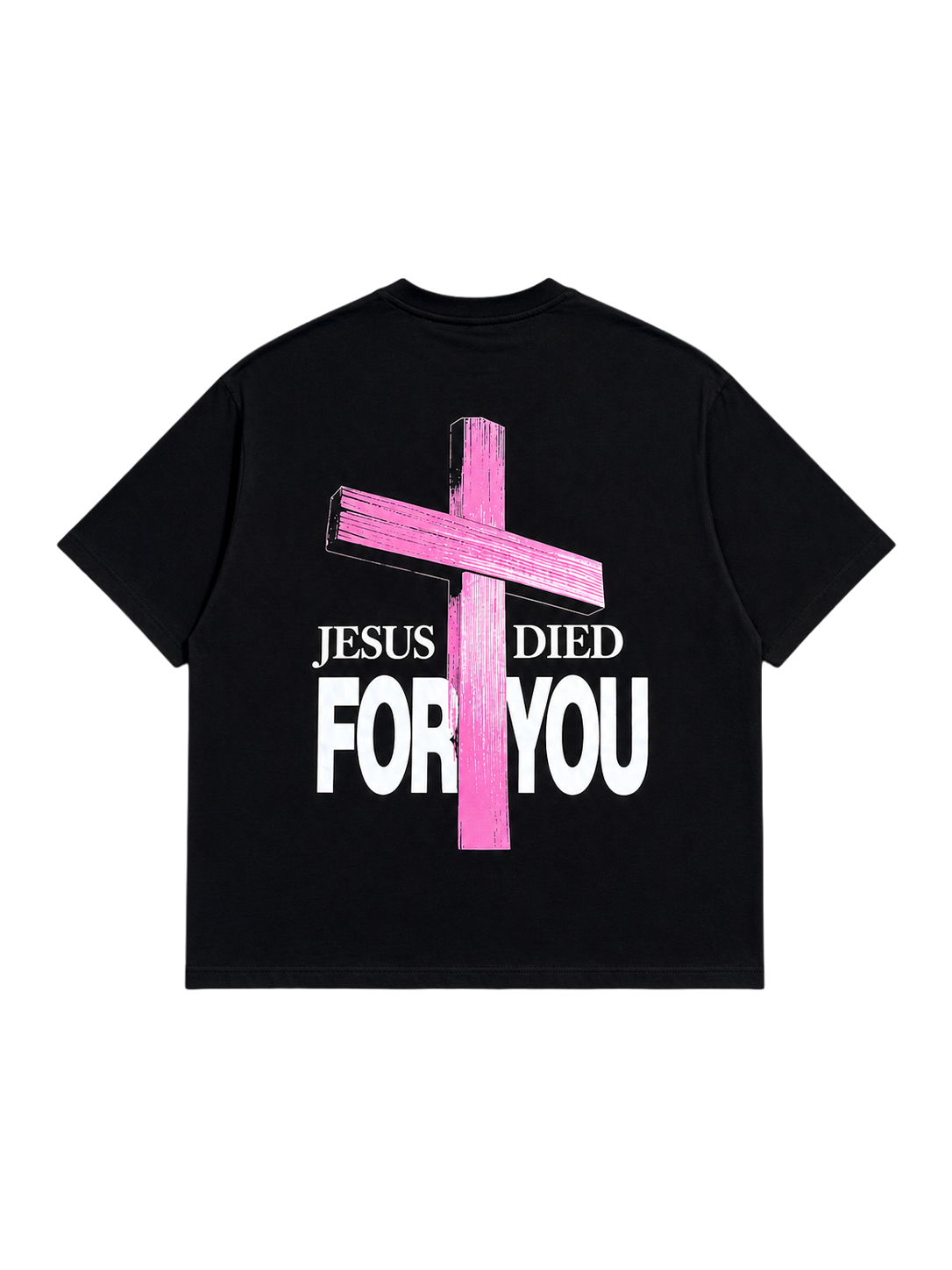 Jesus Died For You T-Shirt